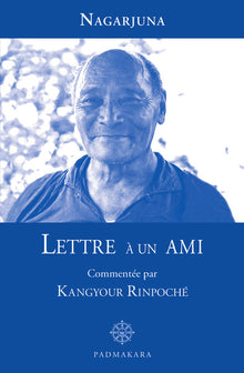 Lettre à un ami commentée par Kangyur Rinpoche