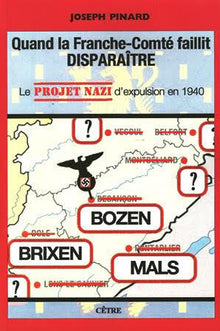 Quand la Franche-Comté faillit disparaître. Le projet nazi d'expulsion en 1940