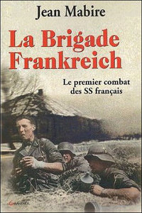 La Brigade Frankreich - Le premier combat des SS français