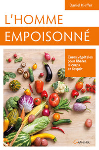 L'homme empoisonné : Cures végétales pour libérer son corps et l'esprit