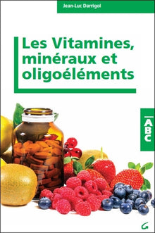 Les Vitamines, minéraux et oligoéléments - ABC