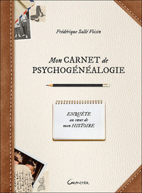 Mon carnet de psychogénéalogie - Enquête au coeur de mon histoire