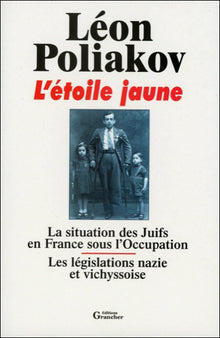 L'étoile jaune - La situation des Juifs en France sous l'Occupation - Les législations nazie et vichyssoise