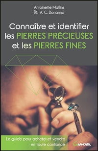 Connaître et identifier les pierres précieuses et les pierres fines - Le guide pour acheter et vendre