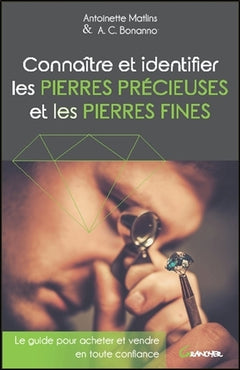 Connaître et identifier les pierres précieuses et les pierres fines - Le guide pour acheter et vendre