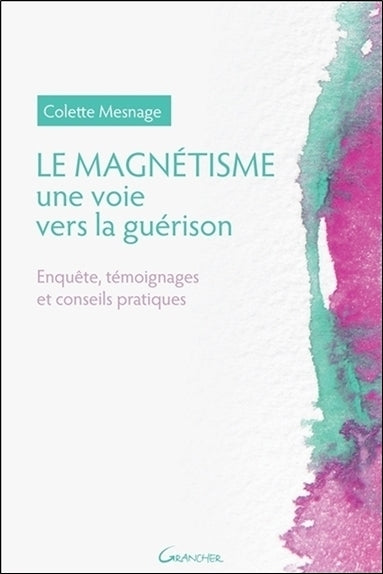 Le magnétisme - Une voie vers la guérison