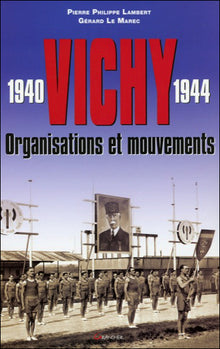 Vichy 1940-1944 - Organisations et mouvements