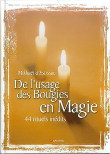 De l'usage des bougies en magie 44 rituels