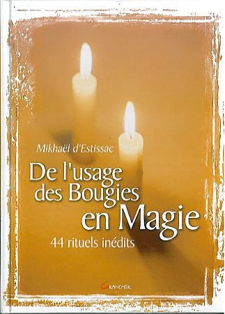 De l'usage des bougies en magie 44 rituels