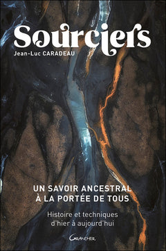 Sourciers - Un savoir ancestral à la portée de tous