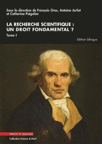 La recherche scientifique : un droit fondamental ? Tome I