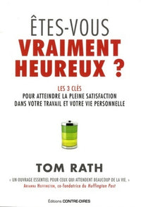 Êtes-vous vraiment heureux ? - Les 3 clés pour atteindre la pleine satisfaction dans votre travail