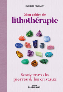 Mon cahier de lithothérapie