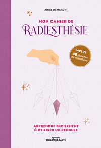 Mon cahier de radiesthésie