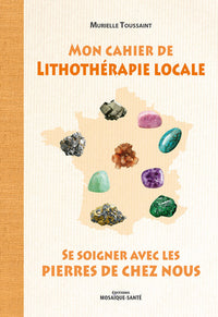Mon cahier de lithothérapie locale