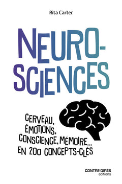 Neurosciences - cerveau, émotions, conscience, mémoire... en 200 concepts clés