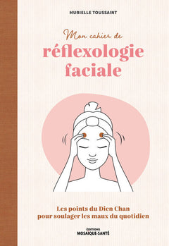 Mon cahier de réflexologie faciale