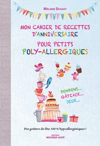 Mon cahier de recettes d'anniversaire pour petits poly-allergiques