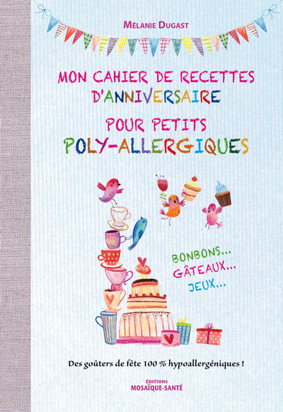 Mon cahier de recettes d'anniversaire pour petits poly-allergiques