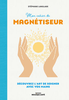 Mon cahier de magnétiseur