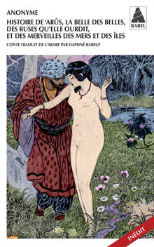 Histoire de 'Arûs, la Belle des belles, des ruses qu'elle ourdit, et des merveilles des mers et des