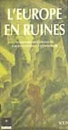 L'europe en ruines - Témoignages oculaires 1944-1948