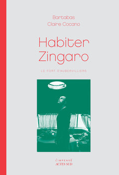 Habiter Zingaro: Le Fort d'Aubervilliers