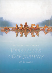Versailles, côté jardin : Chroniques