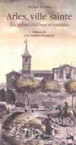 Arles, ville sainte