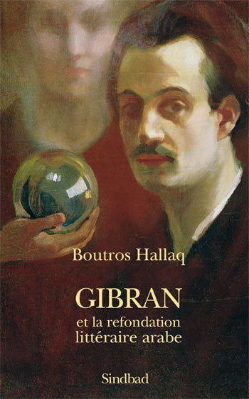 Gibran ou refondation littéraire arabe