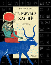 Le papyrus sacré: Découvre le secret des hiéroglyphes