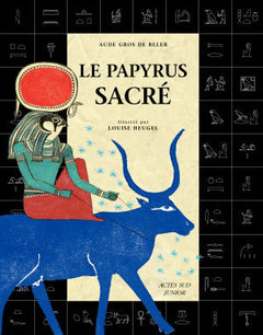 Le papyrus sacré: Découvre le secret des hiéroglyphes