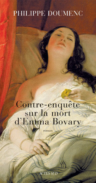 Contre-enquête sur la mort d'Emma Bovary