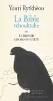 La Bible tchouktche ou le dernier chaman d'Ouelen