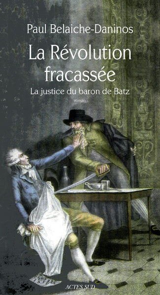 La Révolution fracassée: La Justice du baron de Batz