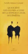 La société des clones à l'ère de la reproduction multimédia