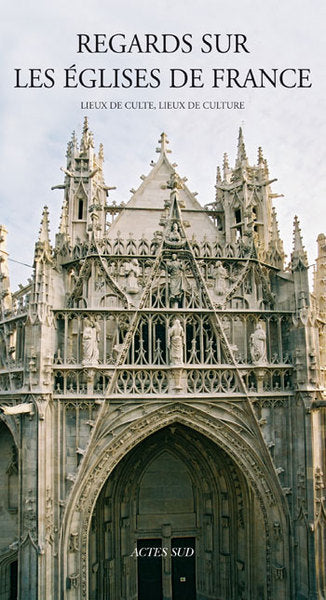 Regards sur les églises de France: Lieux de culte, lieux de culture