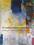 La couleur toujours recommencée: Hommage à Jean Fournier, marchand d'art à Paris (1922-2006)