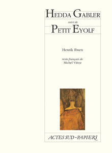 Hedda Gabler suivi de : Petit Eyolf