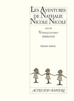 Les aventures de Nathalie Nicole Nicole suivi de Voyage en pays herblinois