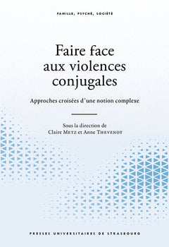 Faire face aux violences conjugales. approches croisées d'un phénomène complex