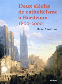Deux cents ans de catholicisme à Bordeaux