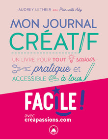 Mon journal créatif - Un livre pour tout savoir pratique et accessible à tous