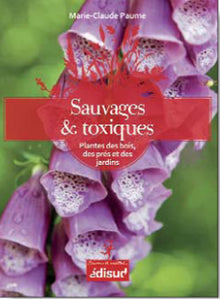 Sauvages et toxiques: Plantes des bois, des prés et des jardins