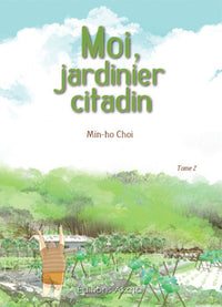 Moi, jardinier citadin - tome 2 (02)