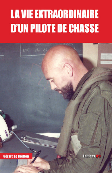 LA VIE EXTRAORDINAIRE D UN PILOTE DE CHASSE