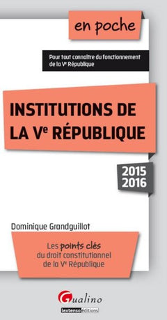 En poche Institutions de la Ve République 2015-2016, 7ème Ed.