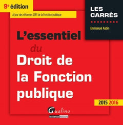 L'Essentiel du droit de la Fonction publique 2015-2016, 9ème Ed.