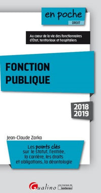 FONCTION PUBLIQUE - 2018/2019: LES POINTS CLES SUR LE STATUT, L'ENTREE,LA CARRIERE, LES DROITS ET OBLIGATIONS