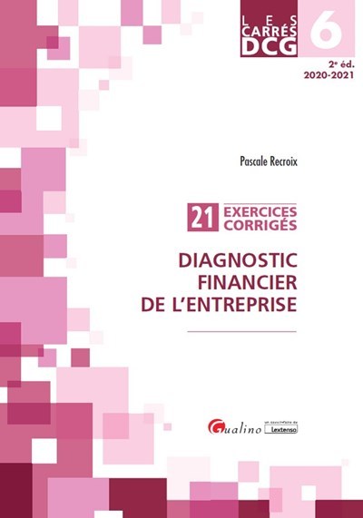 Carrés DCG 6 - Exercices corrigés Diagnostic financier de l'entreprise